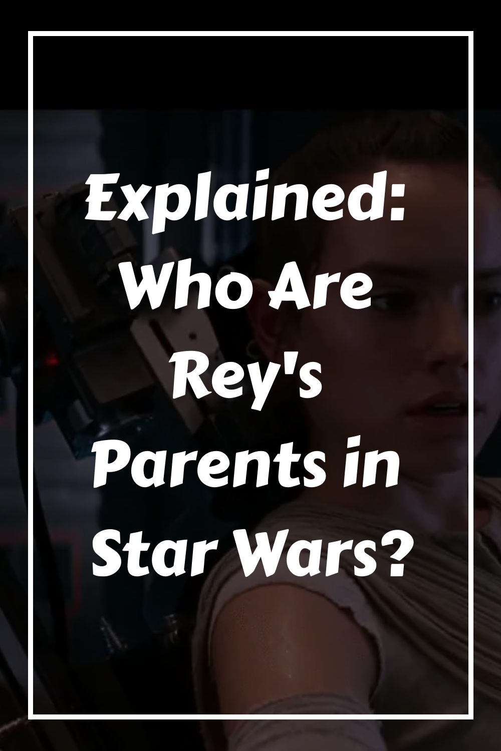Explained Who Are Reys Parents in Star Wars generated pin 57228