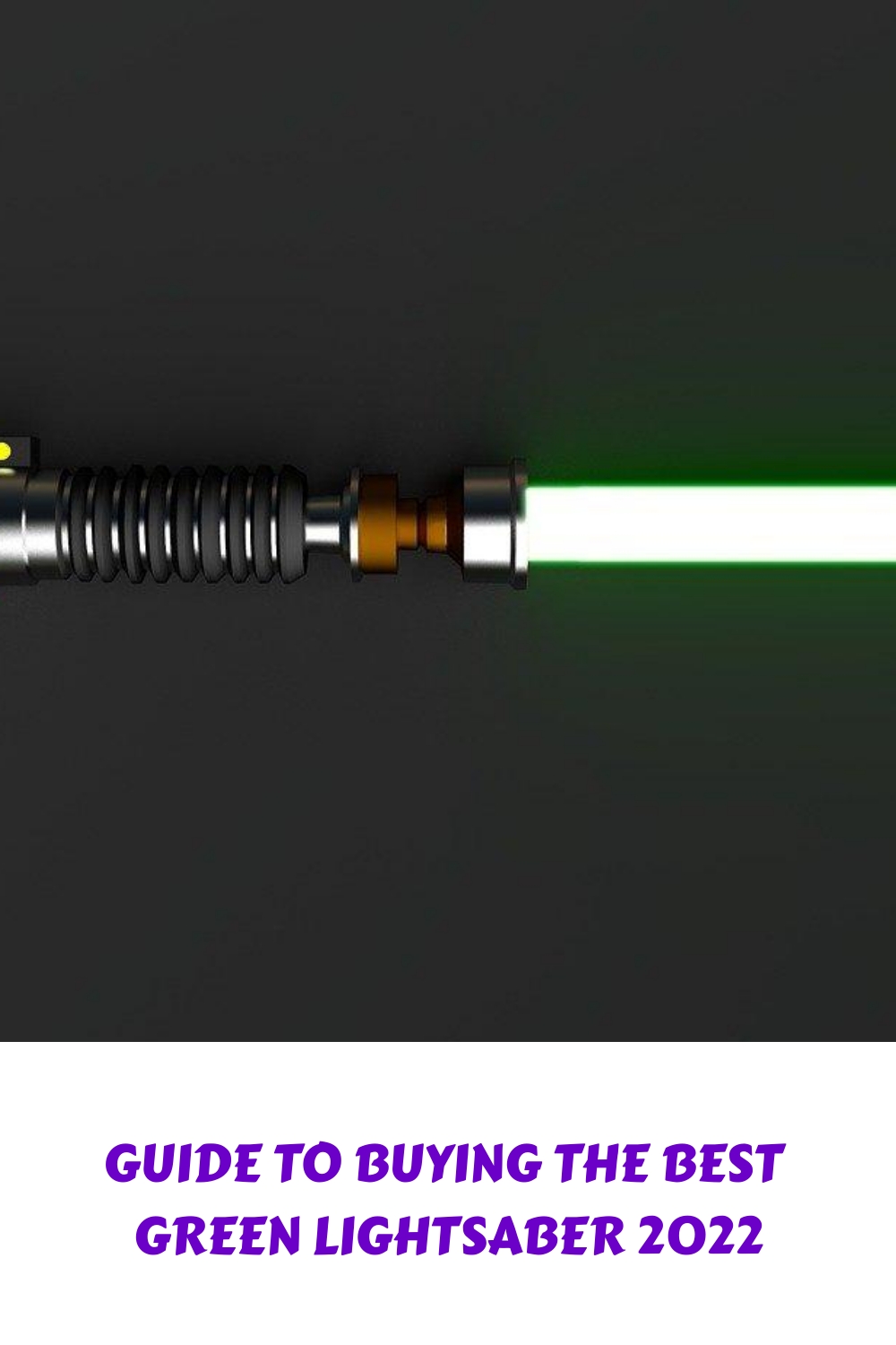 Guide To Buying The Best Green Lightsaber 2022 generated pin 57431