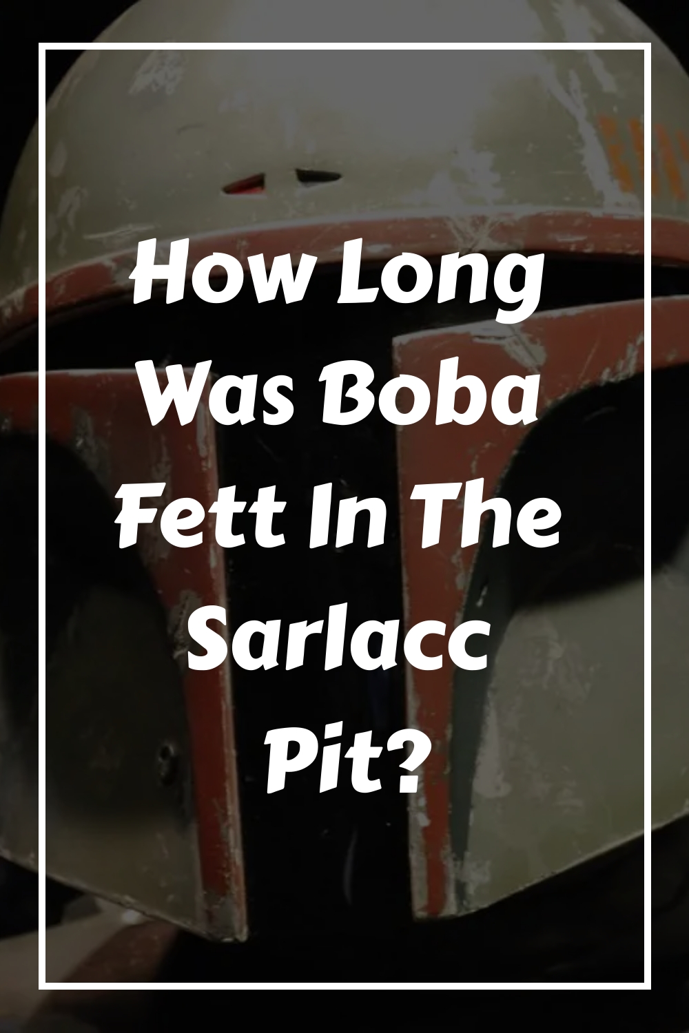 How Long Was Boba Fett In The Sarlacc Pit generated pin 58074