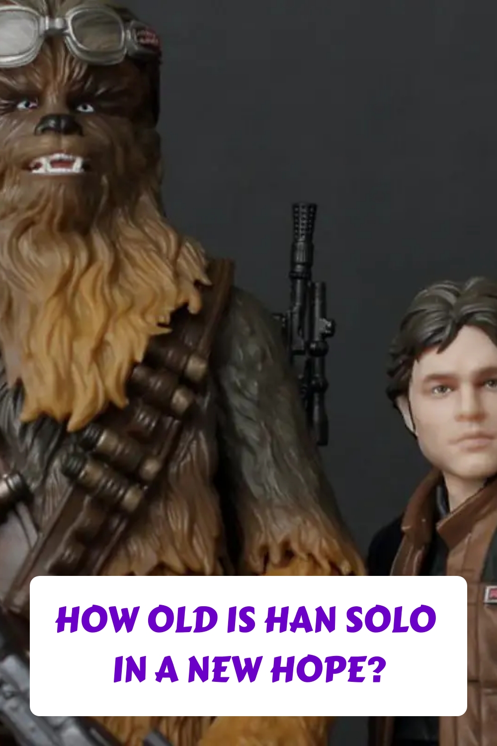 How Old Is Han Solo In A New Hope generated pin 58092