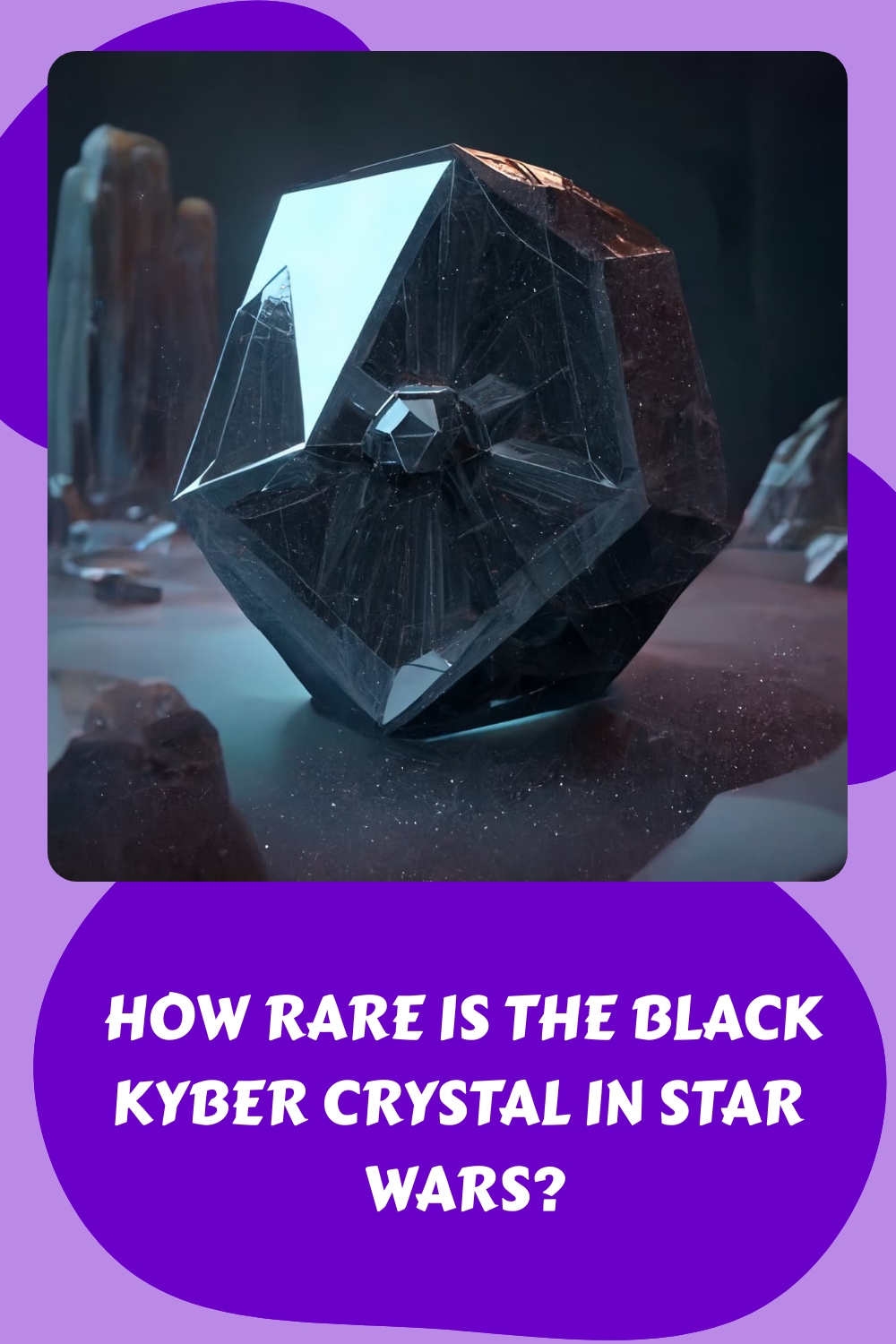How Rare Is The Black Kyber Crystal In Star Wars generated pin 560476