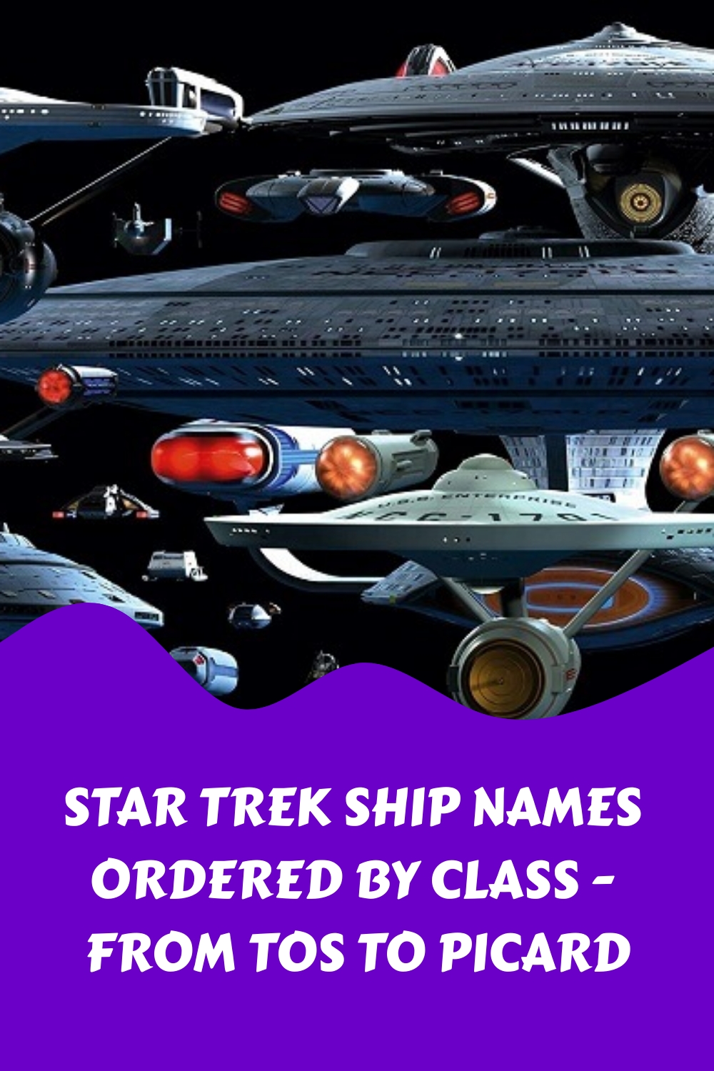 Star Trek Ship Names Ordered by Class From TOS to Picard generated pin 56653