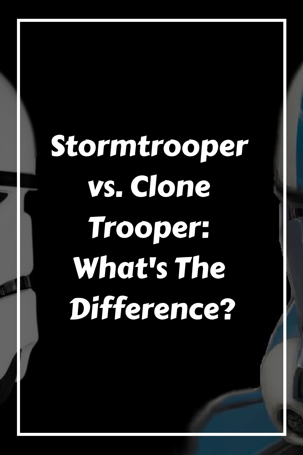 Stormtrooper vs. Clone Trooper Whats The Difference generated pin 52881
