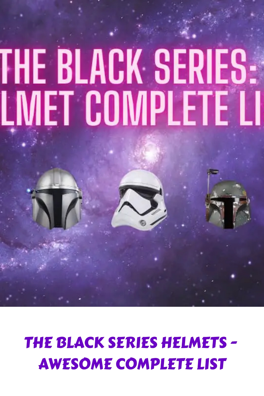 The Black Series Helmets Awesome Complete List generated pin 560172 1