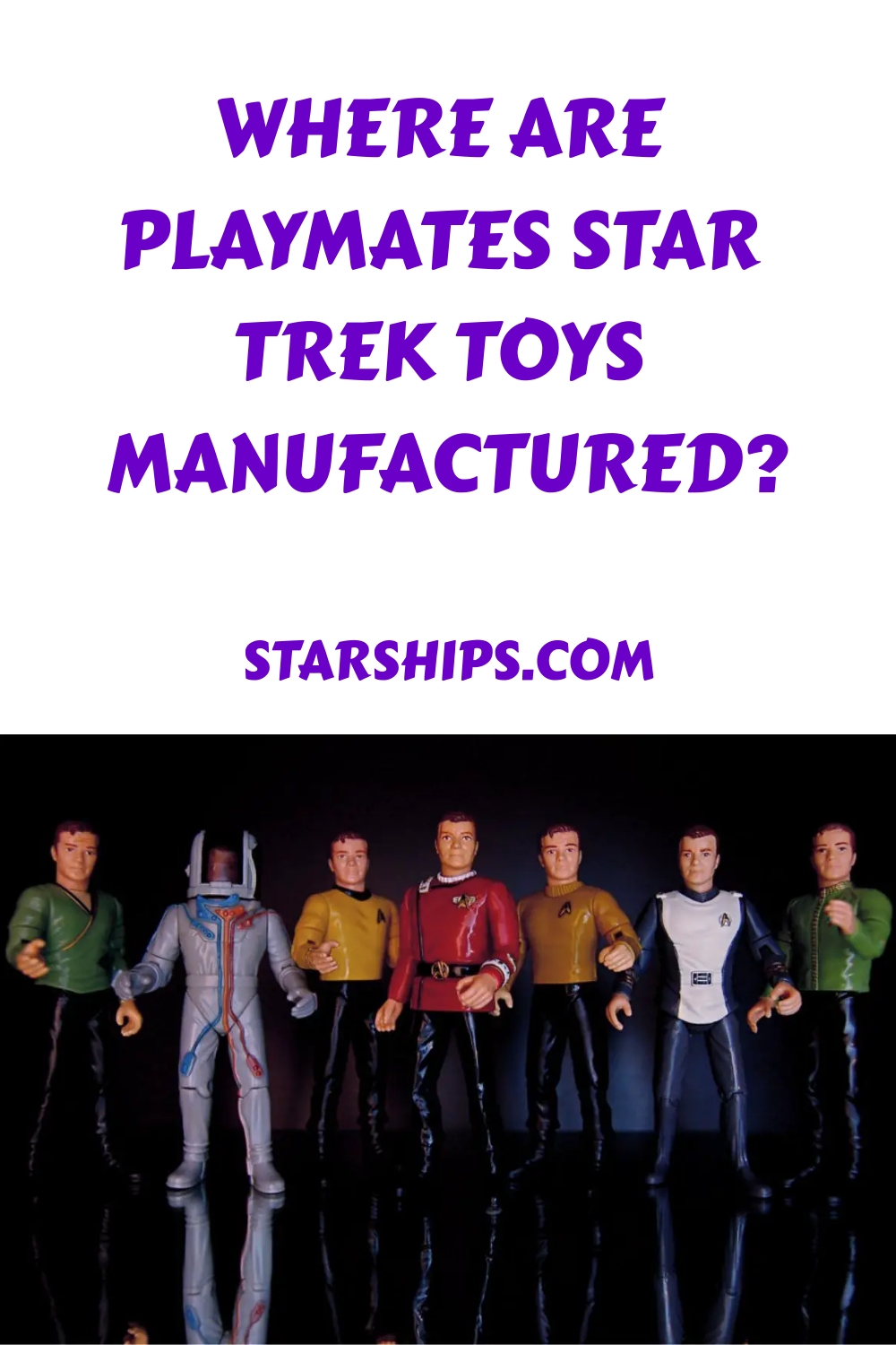 Where Are Playmates Star Trek Toys Manufactured generated pin 58085