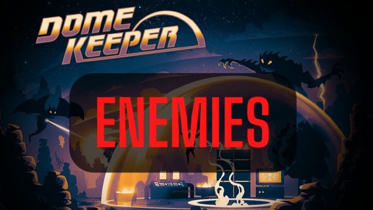 Dome Keeper: Enemies List