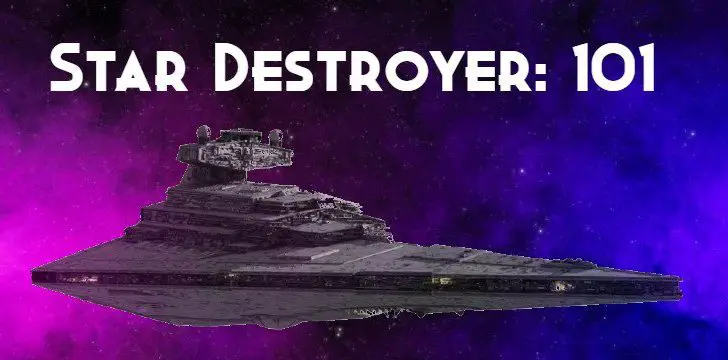 Star Destroyer 101